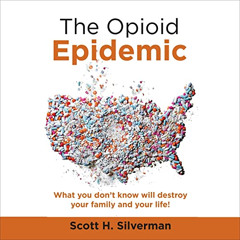 [Free] KINDLE 💖 The Opioid Epidemic: What You Don't Know Will Destroy Your Family an