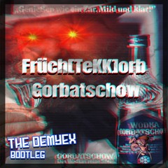 Früch[TeKK]orb - Gorbatschow (TheDemyex Bootleg)(FREE Download)