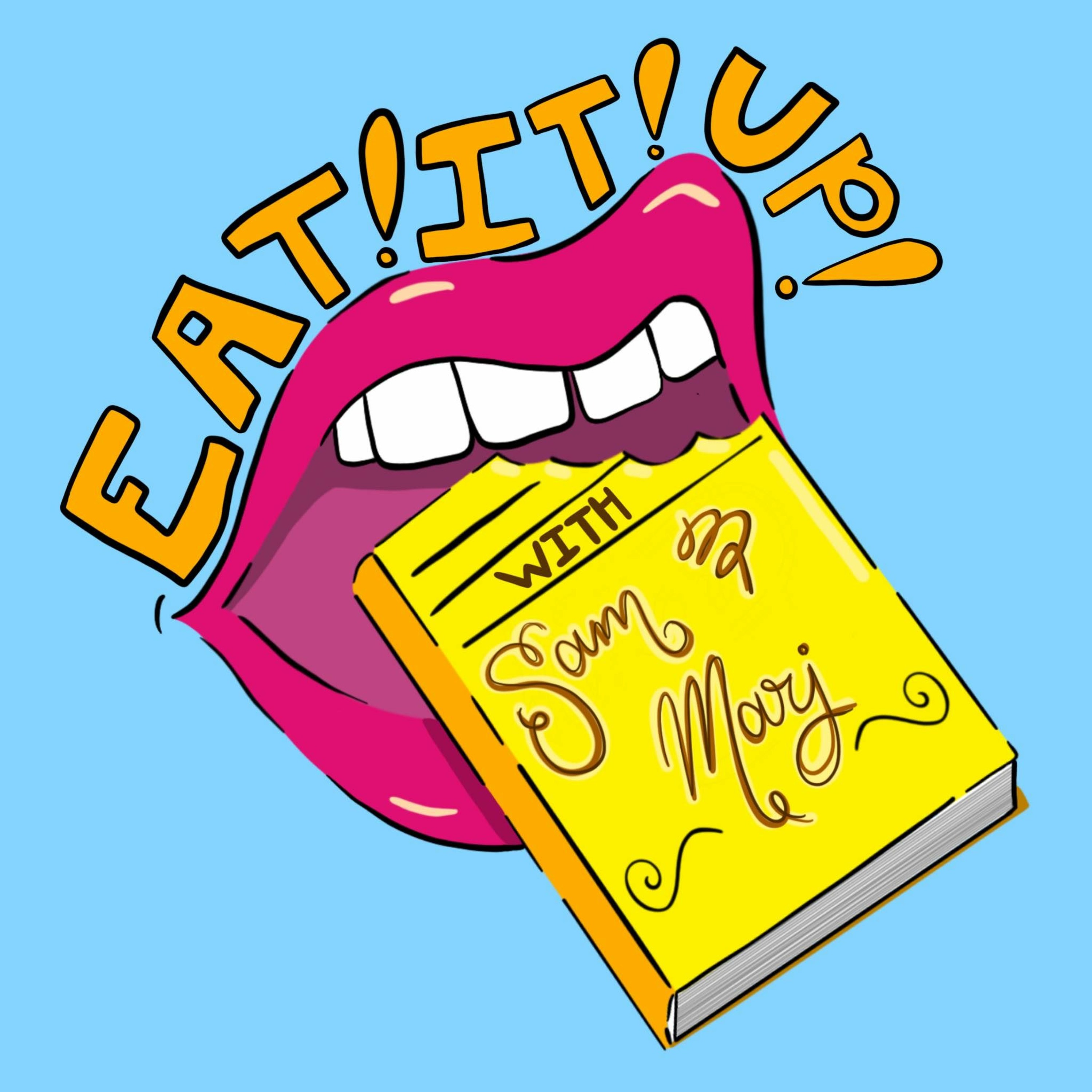 Eat! It! Up!