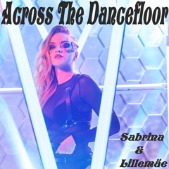 Across The Dancefloor - Sabrina & Lillemäe