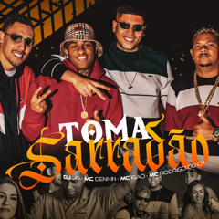 TOMA SARRADÃO - DJ JR Feat. MC DENNIN, MC IGÃO, MC RODRIGO DO CN