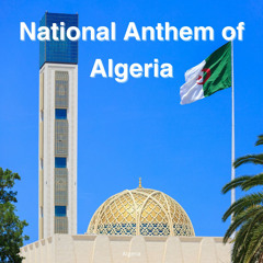 National Anthem of Algeria