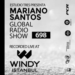 MARIANO SANTOS LIVE AT WINDY CLUB (ISTANBUL, TURKEY) @ GLOBAL RADIO SHOW #698