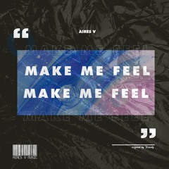 Aires V - Make Me Feel (Extended Version)