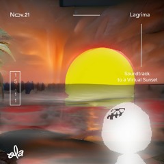 Lagrima • Soundtrack to a Virtual Sunset