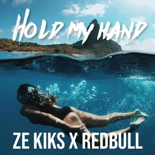 Hold My Hand - (Ze Kiks X RedBulﾚ)