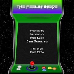 Max Ezzo - The Feelin' Inside (Prod. Juiceboxx, Max Ezzo and Sam Gesessew)