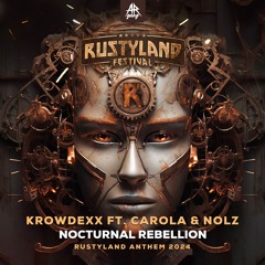Krowdexx Ft. Carola & Nolz - Nocturnal Rebellion (Rustyland Anthem 2024)