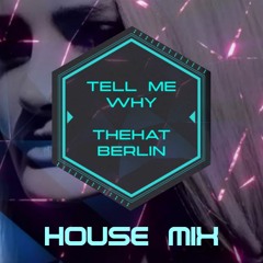 THEHAT BERLIN - Tell Me Why (Tech Progressive House Mix) *HD