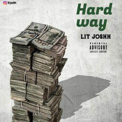 Lit Joshh - Hard Way