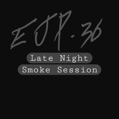 EJP.36 SMOKE IT UP BAR SESSION [prod.RIDDICKXBEATS]