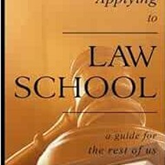 ACCESS KINDLE PDF EBOOK EPUB Applying to Law School: A Guide for the Rest of Us by J.D. Miller 📫