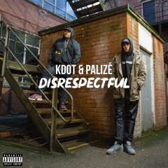Kdot & Palizé - Disrespectful