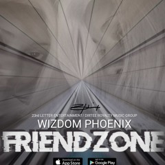 Friend Zone - Wizdom Phoenix (Tiesto EDM Remix)23rd Letter Entertainment