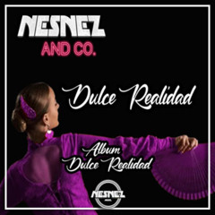 NESNEZ AND CO. - DULCE REALIDAD [ALBUM DULCE REALIDAD] FREE DOWNLOAD