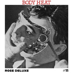 Body Heat - Guest Mix #11 - Rose Deluxe