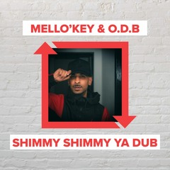Mello'key x O.D.B - Shimmy Shimmy Ya Dub [FREE DOWNLOAD]