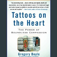 (<E.B.O.O.K.$) ⚡ Tattoos on the Heart: The Power of Boundless Compassion [K.I.N.D.L.E]