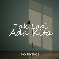 Tak Lagi Ada Kita