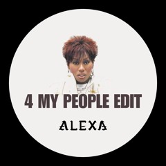 ALEXA - 4 MY PEOPLE EDIT [Free Download]