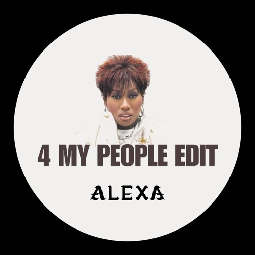 ALEXA - 4 MY PEOPLE EDIT [Free Download]