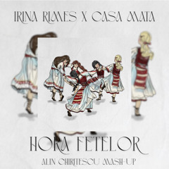 Irina Rimes x Casa Mata - Hora Fetelor ( Alin Chiritescu Mash-Up )