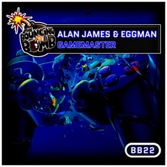 [BB22] Alan James And Eggman - Gamemaster **OUT NOW**