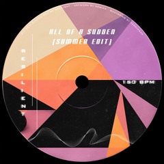 Resilient - All Of A Sudden (Summer Edit) [FREE DL]