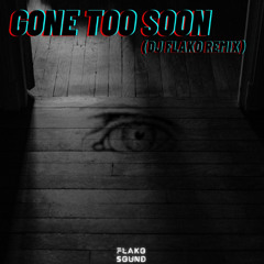 DJ FLAKO - Gone Too Soon (Remix)