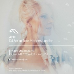 ANII @ TATE MODERN London for Anjunadeep