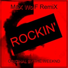 The Weeknd - Rockin ( MaX WolF RemiX )