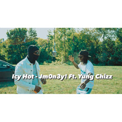 Icy Hot - Jm0n3y! Ft. Yung Chizz