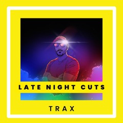 Late Night Cuts' Trax⛽️