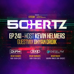50:HERTZ #241 - Host KEVIN HELMERS / Guest DHYAN DROIK (DI.FM / Diesel Fm / Deep Radio)