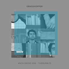 4NC¥ Radio mix 054 - Grasshopper - THERUMK/D