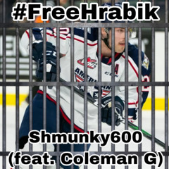 Shmunky600 - #FreeHrabik (feat. Coleman G)