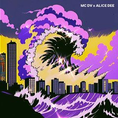 MC DV X ALICE DEE - TSUNAMI