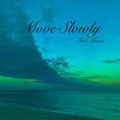 Move Slowly