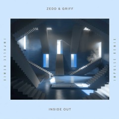 Zedd & Griff - Inside Out (Impulse Remix)