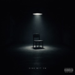 Sink wit' Em