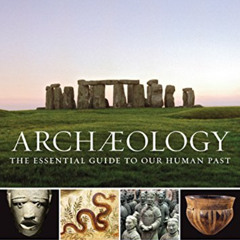 [Download] PDF 💝 Archaeology: The Essential Guide to Our Human Past by  Paul Bahn &