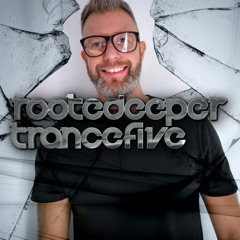 Rooted Deeper Trance [Five]