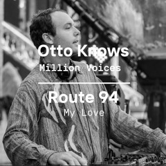[FILTERED DUE TO COPYRIGHT]Otto Know Million Voices - Route 94 My Love (Martin Sørensen Mashup)