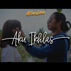 AKU IKHLAS - AFTERSHINE feat DAMARA DE .mp3