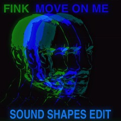 Fink - Move On Me (Sound Shapes Edit)