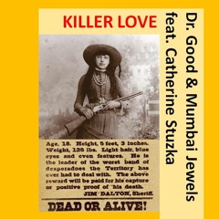 Killer Love Dr Good & Mumbai Jewels Feat Catherine Stuzka
