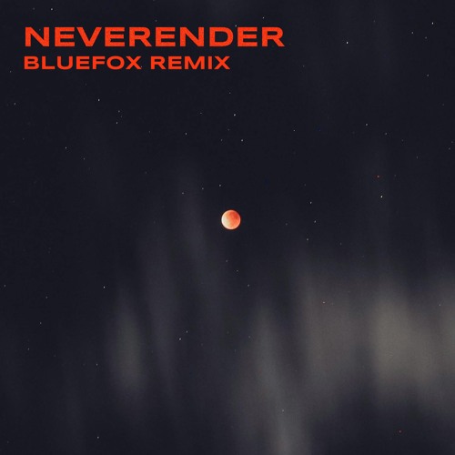 Tame Impala- Neverender (BlueFox Remix)