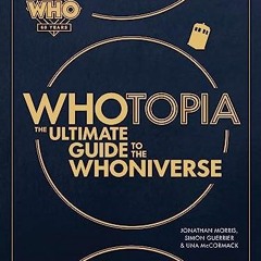 eBook Whotopia: The Ultimate Guide to the Whoniverse