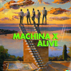 Machina Alive (Dan Aux Edit)