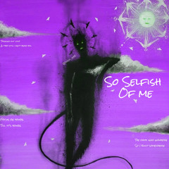 So Selfish Of Me (Prod. By Thomie)